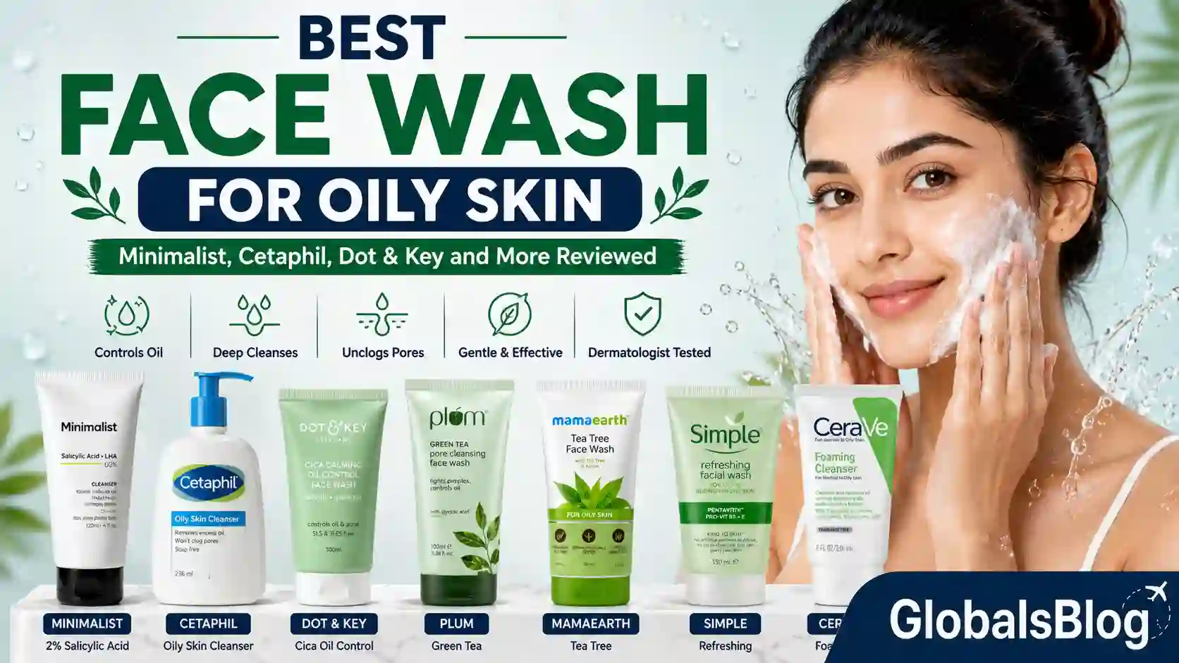 Best Face Wash for Oily Skin — Minimalist, Cetaphil, Dot & Key and More Reviewed