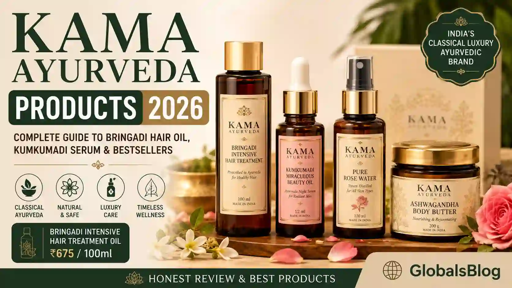 Kama Ayurveda Products 2026 — Complete Guide to Bringadi Hair Oil, Kumkumadi Serum and Bestsellers